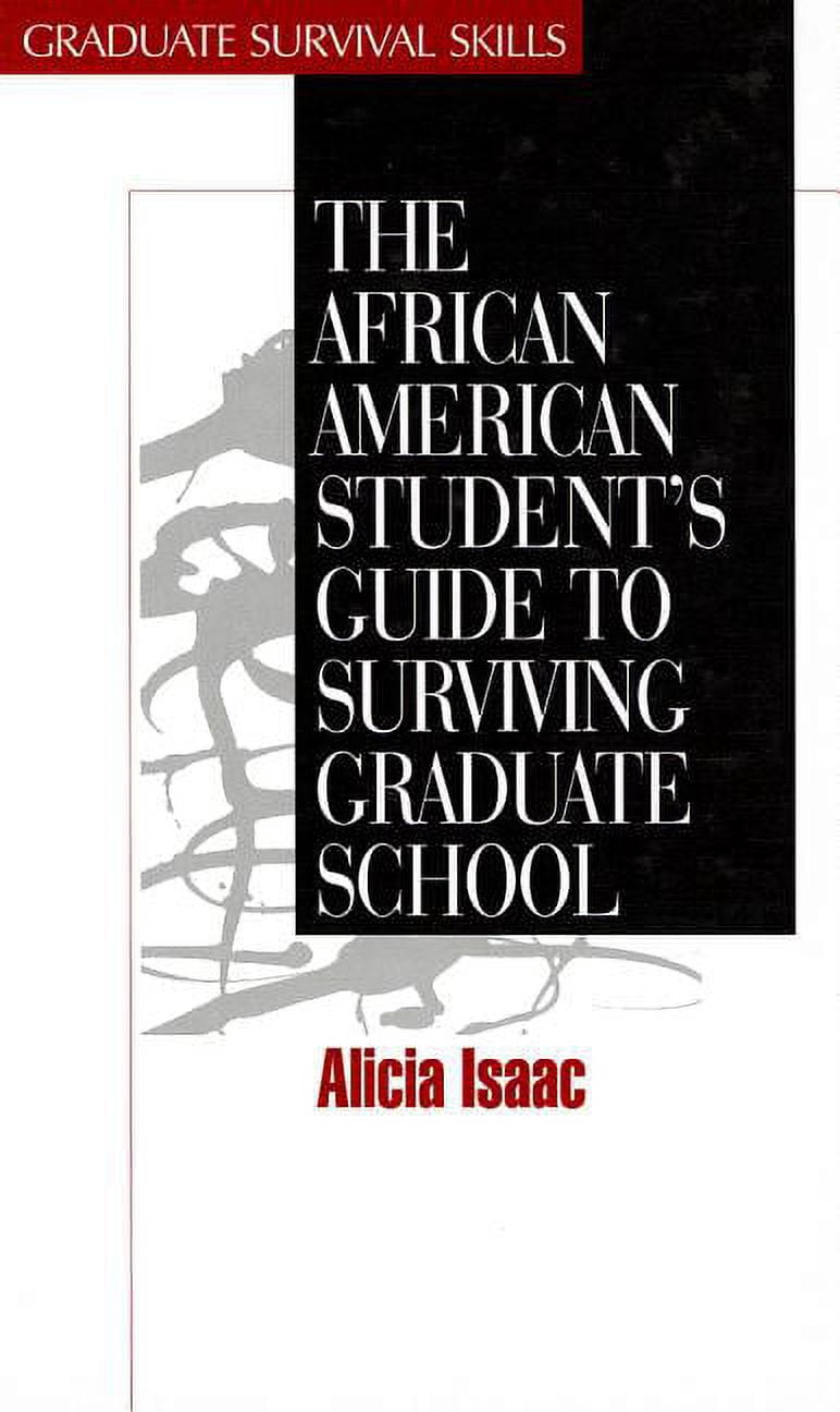 Surviving Graduate School The African American Student's Guide to ...