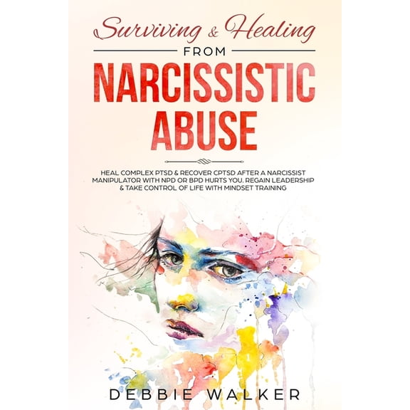 Pre-Owned Surviving Healing from Narcissistic Abuse: Heal Complex PTSD Recover CPTSD after a Narcissist Manipulator with NPD or BPD Hurts You. Regain Leadership Take Control of Life with Minds 1698381492