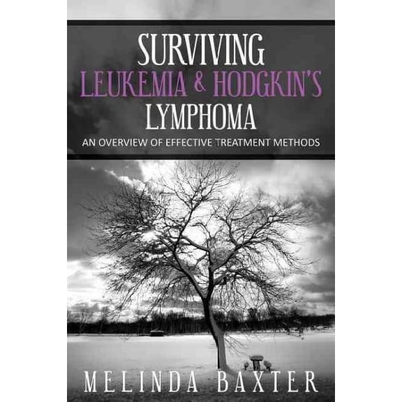 Surviving Leukemia and Hodgkin's Lymphoma: An Overview of Effective Treatment Methods (Paperback)