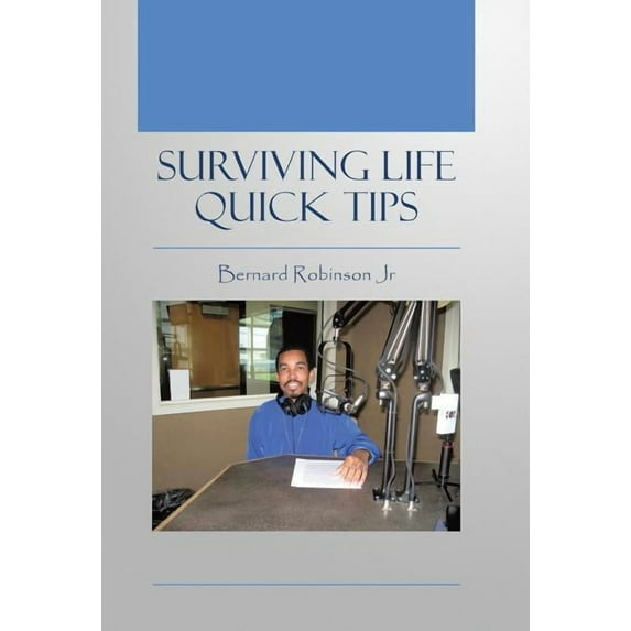 Surviving Life Quick Tips Hardcover 1512746878 9781512746877 Bernard Robinson Jr