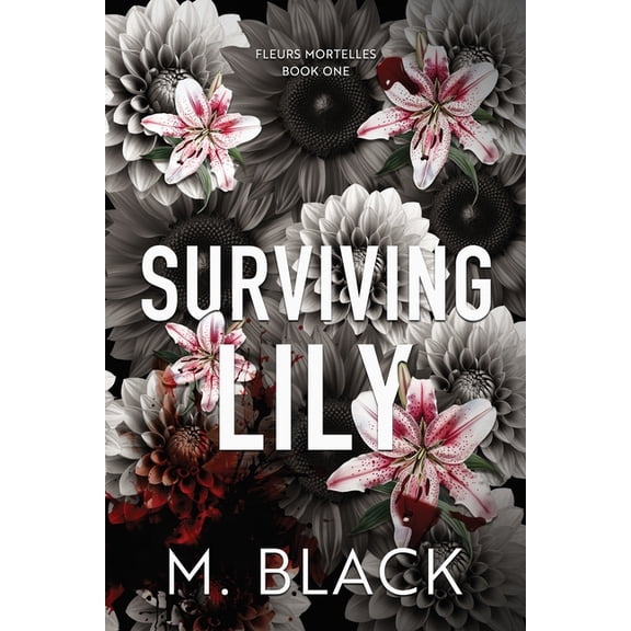 Fleurs Mortelles Surviving Lily, Book 1, (Paperback)