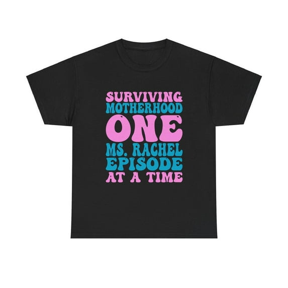 Surviving Motherhood One Ms Rachel Episode at a time T-Shirt,Dark Heather color,size L