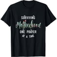 thumbnail image 1 of Surviving Motherhood One Prayer At A Time T-Shirt, 1 of 3