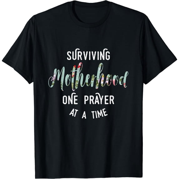 Surviving Motherhood One Prayer At A Time T-Shirt