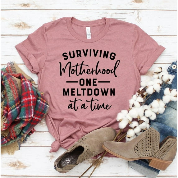 Surviving Motherhood T-shirt One Meltdown At A Time Top Mother's Day Gift Mama Shirt Mommy Shirts Family Tee Women's Mom Life Tshirt