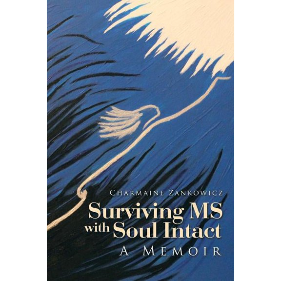 Surviving Ms With Soul Intact : A Memoir
