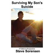 Surviving My Sons Suicide A Fathers Perspective, Paperback