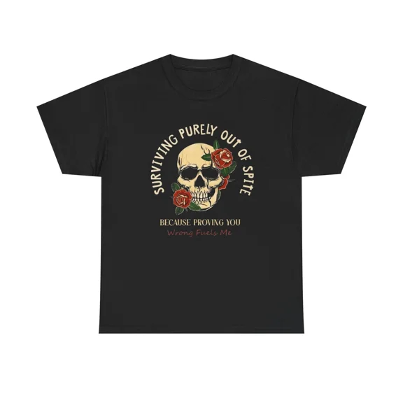 Surviving Out Of Spite Roses Dark Humor Graphic Unisex T-Shirt up to size 5XL