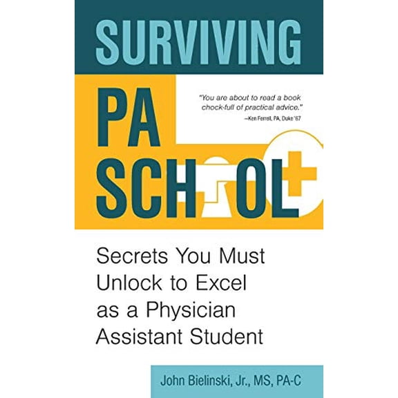 Pre-Owned Surviving Pa School: Secrets You Must Unlock to Excel as a Physician Assistant Student (Paperback) 1939418941 9781939418944