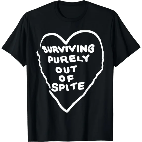 Surviving Purely Out Of Spite Appeal For Life T-Shirt
