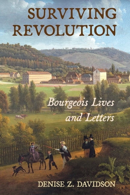 Surviving Revolution: Bourgeois Lives and Letters, (Hardcover)