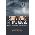 thumbnail image 1 of Surviving Ritual Abuse: A Story of Courage and Resilience, (Paperback), 1 of 1