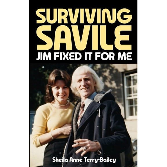 Surviving Savile: Jim Fixed It For Me, (Paperback)