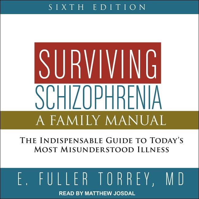 Surviving Schizophrenia, 6th Edition: A Family Manual (Audiobook