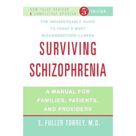Pre-Owned Surviving Schizophrenia: A Manual for Families, Patients, And Providers, 9780060842598, 0060842598, Paperback, 5 edition