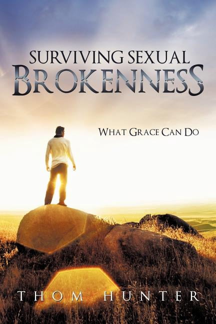 Surviving Sexual Brokenness: What Grace Can Do, (Paperback)