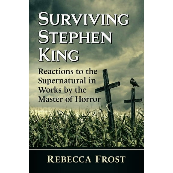 Surviving Stephen King: Reactions to the Supernatural in Works by the Master of Horror, (Paperback)