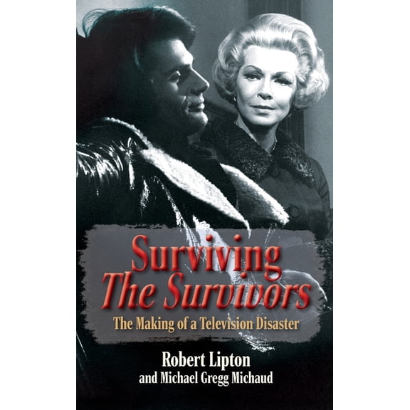 Surviving The Survivors: The Making of a Television Disaster, (Hardcover)