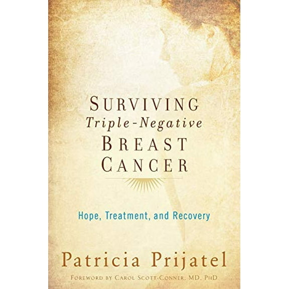 Pre-Owned Surviving Triple-Negative Breast Cancer: Hope, Treatment, and Recovery (Paperback) 0199393850 9780199393855