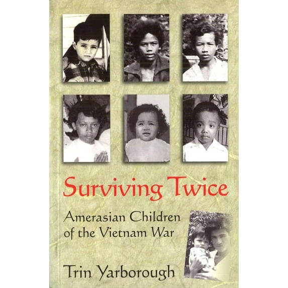 Surviving Twice: Amerasian Children of the Vietnam War, (Paperback)
