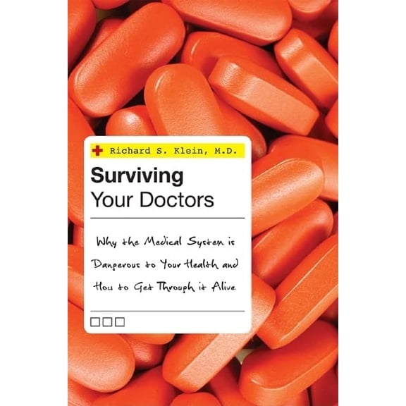 Pre-Owned Surviving Your Doctors: Why the Medical System Is Dangerous to Your Health and How to Get Through It Alive (Hardcover) 1442201398 9781442201392