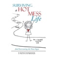 thumbnail image 1 of Surviving a Hot Mess Life: And Overcoming the Neon Signs (Hardcover), 1 of 1