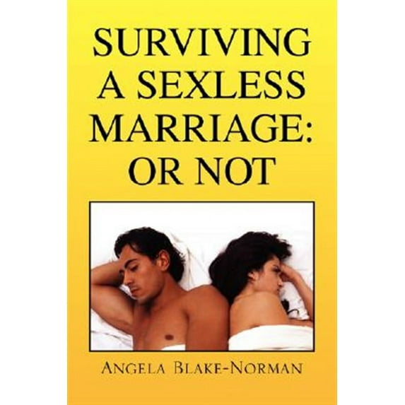 Surviving a Sexless Marriage: Or Not