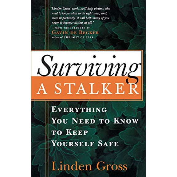 Pre-Owned Surviving a Stalker: Everything You Need to Keep Yourself Safe (Paperback) by Linden Gross, Gavin de Becker