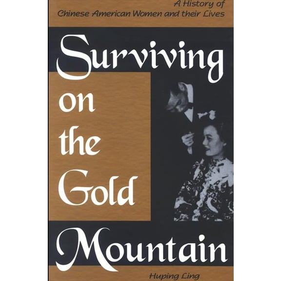 Pre-Owned Surviving on the Gold Mountain: A History of Chinese American Women and Their Lives (Hardcover)