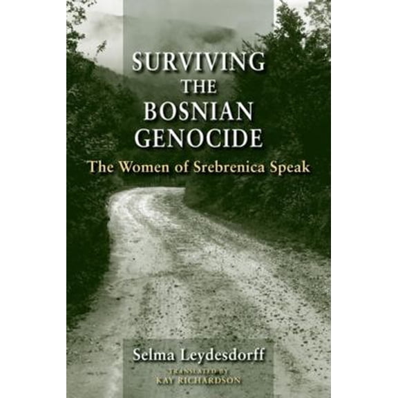 Pre-Owned Surviving the Bosnian Genocide : The Women of Srebrenica Speak (Hardcover) 9780253356697