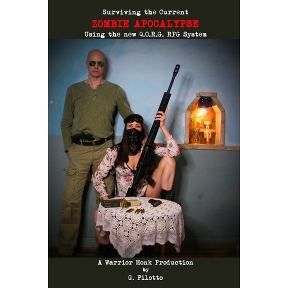 Surviving the Current Zombie Apocalypse: Using the new Q.O.R.G. RPG System, (Paperback)