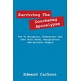 thumbnail image 1 of Surviving the Douchebag Apocalypse: How to Recognize, Understand, and Deal with Jerks, Manipulators and Bullshit People, (Paperback), 1 of 1