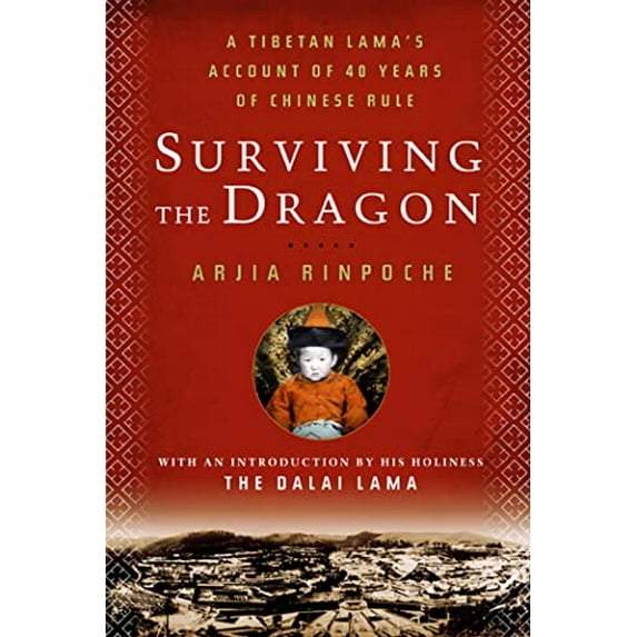 Pre-Owned Surviving the Dragon: A Tibetan Lama's Account of 40 Years Under Chinese Rule (Hardcover) 1605297542 9781605297545