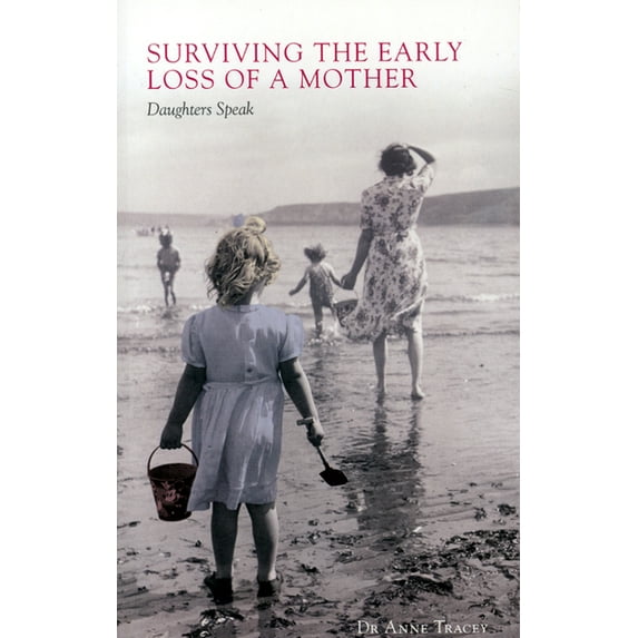 Surviving the Early Loss of a Mother : Daughters Speak (Paperback)