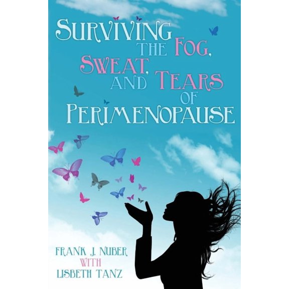Surviving the Fog, Sweat, and Tears of Perimenopause (Paperback) 1457518279 9781457518270