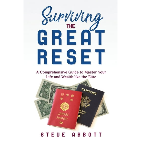Surviving the Great Reset: A Comprehensive Guide to Master Your Life and Wealth like the Elite, (Paperback)