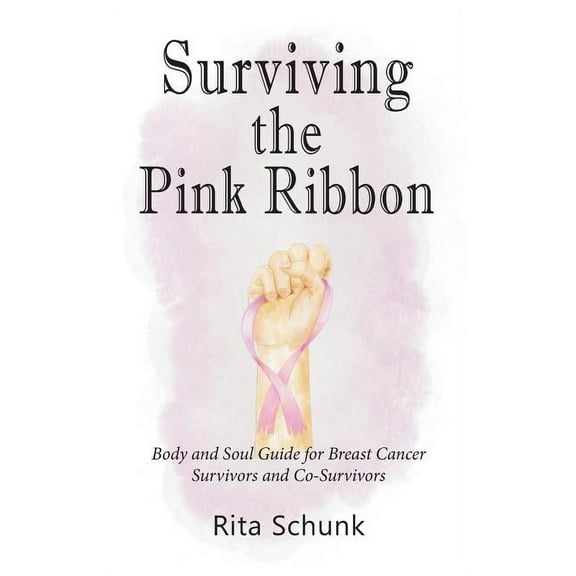 Surviving the Pink Ribbon: Body and Soul Guide for Breast Cancer Survivors and Co-Survivors, (Paperback)