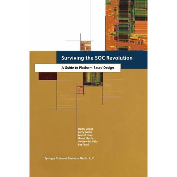 Surviving the Soc Revolution: A Guide to Platform-Based Design, (Paperback)