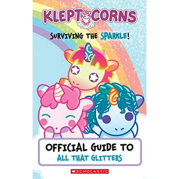 Pre-Owned Surviving the Sparkle! an Official Guide to All That Glitters (Kleptocorns) (Paperback) 1338606328 9781338606324