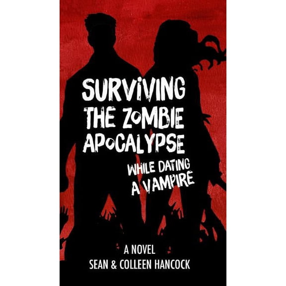 Surviving the Zombie Apocalypse While Dating a Vampire, (Hardcover)