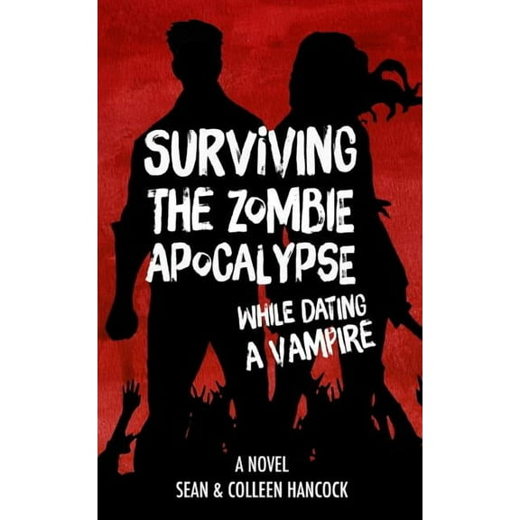 Surviving the Zombie Apocalypse While Dating a Vampire, (Paperback)