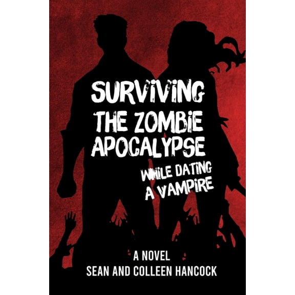 Surviving the Zombie Apocalypse While Dating a Vampire (Paperback)