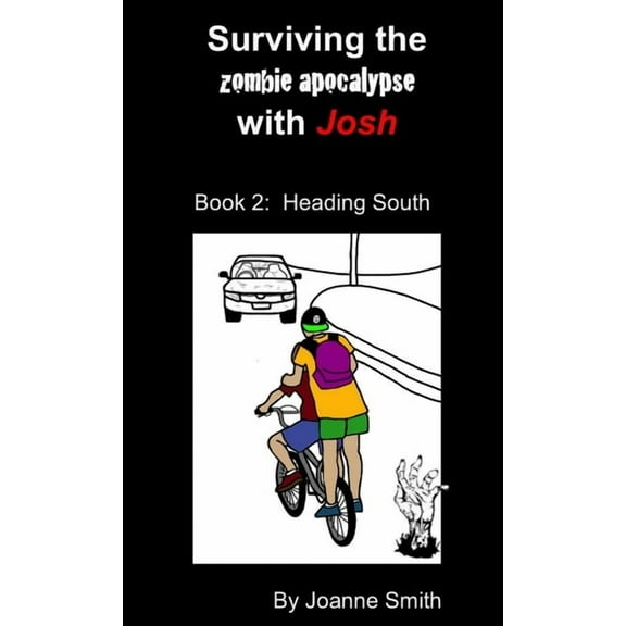 Surviving the Zombie Apocalypse with Josh Book 2: Heading South, (Paperback)