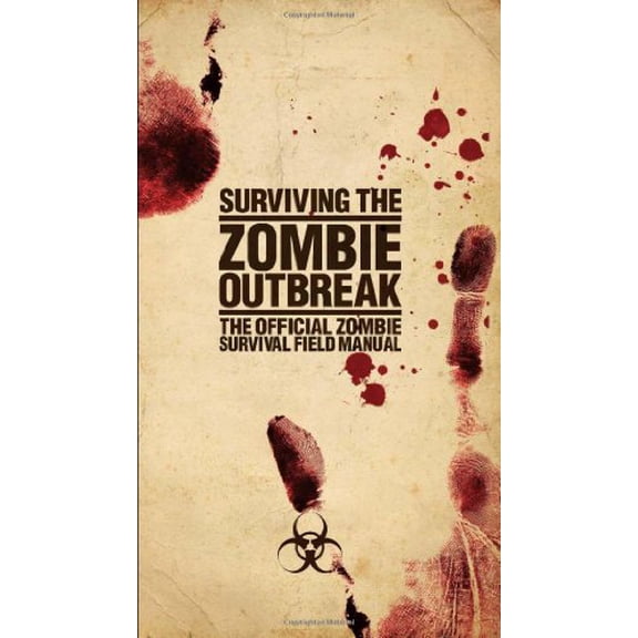 Pre-Owned Surviving the Zombie Outbreak: The Official Zombie Survival Field Manual, 9781554841684, 1554841682, Paperback, 10.2.2011 edition