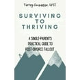 thumbnail image 1 of Pre-Owned Surviving to Thriving: A Single Parent's Practical Guide to Post-Divorce Fallout (Paperback) 1737157306 9781737157304, 1 of 1