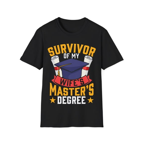 Survivor of My Wife's Master's Degrees Graphic Novelty Art Unisex T-Shirt