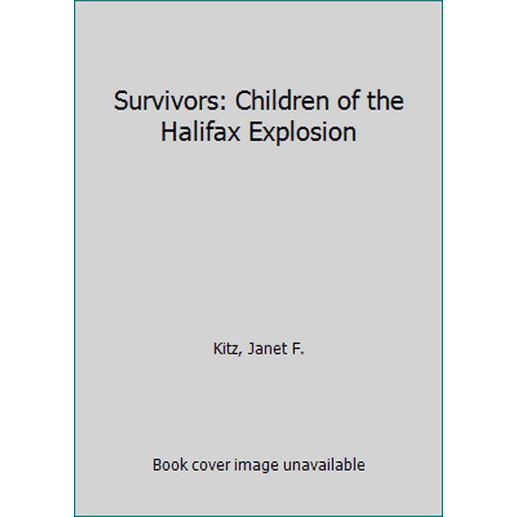 Pre-Owned Survivors: Children of the Halifax Explosion (Paperback) 1551093499 9781551093499