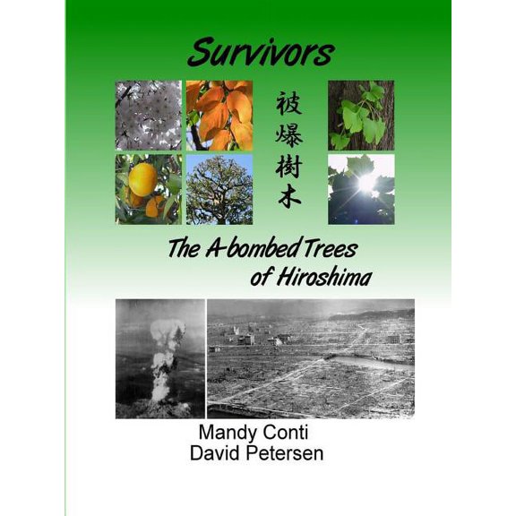 Survivors: The A-bombed Trees of Hiroshima (Paperback)