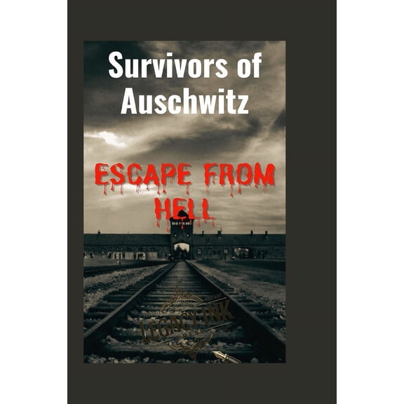 Survivors of Auschwitz: Escape from Hell(A true story of the Pain, Agony and Freedom) (Paperback)