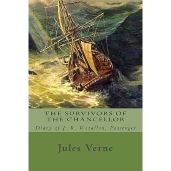 Survivors of the Chancellor : Diary of J. R. Kazallon, Passenger